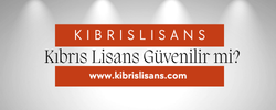 Kıbrıs Lisans Güvenilir mi?