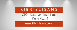 OEM, Retail ve Bind Lisans Farkı Nedir? Hangisini Seçmeliyim?